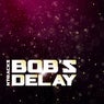 Bob's Delay