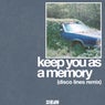 Keep You As A Memory - Disco Lines Remix