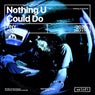 Nothing U Could Do