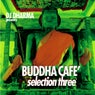 Buddha Cafe' Selection Three