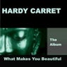 HARDY CARRET - WHAT MAKES YOU BEAUTIFUL