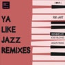 Ya Like Jazz Remixes