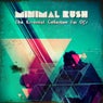 Minimal Rush (The Essential Collection For DJ's)