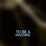 To Be a Machine (feat. EV)