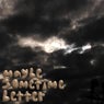 Maybe Sometime Better