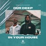 Our Deep In Your House