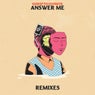 Answer Me (The Remixes)