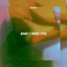 Baby I Need You