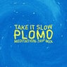 Take It Slow (plomo's Meditation-Trip Mix)