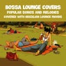BOSSA LOUNGE COVERS - Popular Songs and Melodies covered with Brazilian Lounge Moods