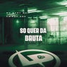Só Quer da Bruta