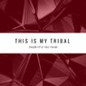 This Is My Tribal