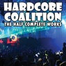 Hardcore Coalition - The Half Complete Works