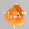 Why You're so Bad