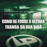 Como Se Fosse a Ultima Transa da Sua Vida