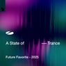 A State of Trance: Future Favorite - 2025