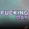 Fucking Day (Original Mix)
