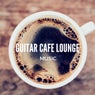 Guitar Cafe Lounge Music (Finest Smooth Jazz & Chill background music for Bars, Hotels, Restaurants, Café)