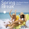 Spring Break - The Beach House Edition