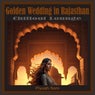 Golden Wedding in Rajasthan (Chillout Lounge)