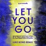 Let You Go - Luke Bond Remix