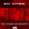 You Make Me Believe