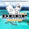 Deep House Player Antigua, Vol. 3 (Fabulous Premium Selection of International DJ)
