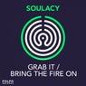 Grab It / Bring The Fire On