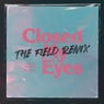 Closed My Eyes (The Field Remix)