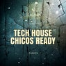 Tech House Chicos Ready