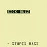 Stupid Bass