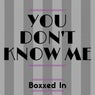 You Don't Know Me