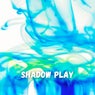 Shadow Play