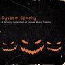 System Spooky - A Groovy Collection of House Music Treats