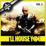 ILL HOUSE YOU - Vol 3