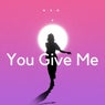 You Give Me