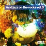 Acid Jazz On The Rocks Vol. 3