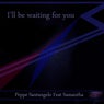 I'll be Waiting for you