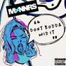 Don't Bodda Wit It