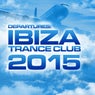 Departures: Ibiza Trance Club 2015