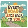 Every Road Leads Back to You
