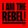 I Am The Rebel