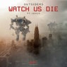 Watch Us Die (Extended Mix)