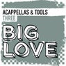 Big Love Acappellas & Tools, Vol. 3
