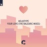 Your Love - The Balearic Mixes