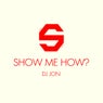Show Me How?