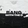 Bang with the O