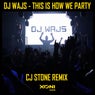 This Is How We Party (CJ Stone Remix)