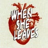 When She Leaves