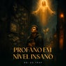 Profano em Nível Insano